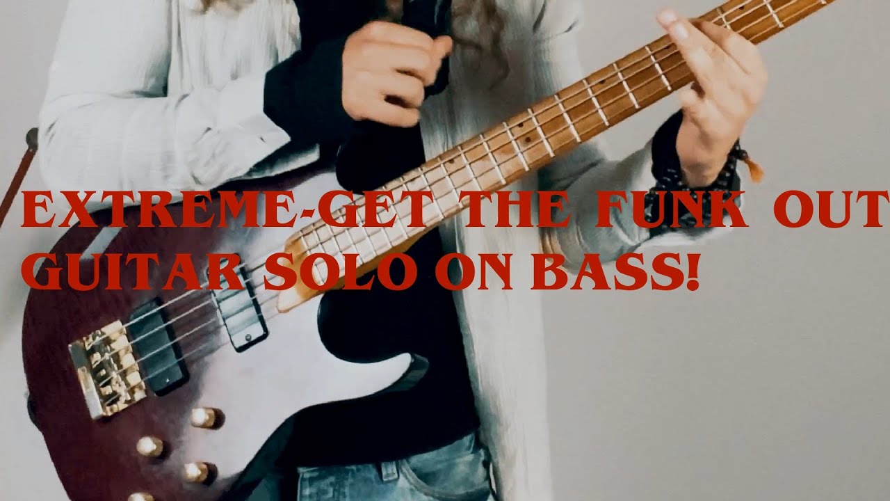 GUITAR SOLOS ON BASS EP.6 EXTREME GET THE FUNK OUT YouTube