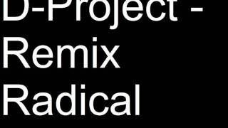 D-Project - Remix Radical