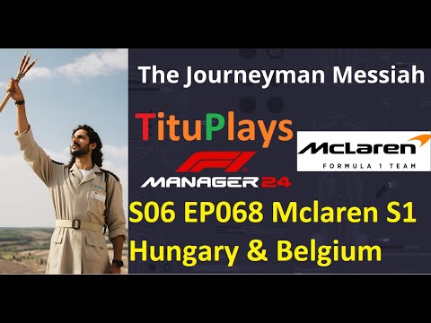 F1 Manager 24 The Journeyman Messiah Hard/Hard | S06 EP068 Mclaren S1 Hungary \u0026 Belgium