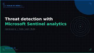 Threat detection with Microsoft Sentinel analytics | TechLab by Neeraj