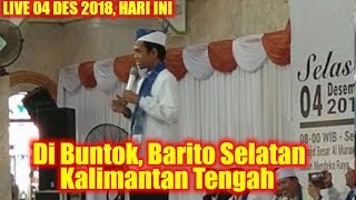 LIVE UAS 4 DESEMBER 2018! CERAMAH FULL Ustadz Abdul Somad Di BUNTOK BARITO SELATAN KALIMANTAN TENGAH