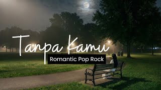 Tanpa Kamu  Romantic Pop Rock  Female Vocal