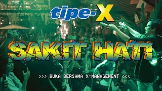 TIPE-X - SAKIT HATI LIVE IN BUKA BERSAMA X-MANAGEMENT