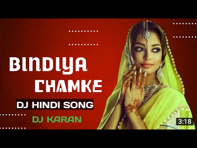 BINDIYA CHAMKE CHUADI KHANKE DJ SONG DJ JANGHEL & DJ GOL2 (LOVE STYLIS MIX ) DJ KARAN class=