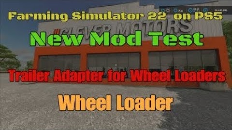 FS22 Trailer Adapter For Wheel Loaders new mod for Apr 22