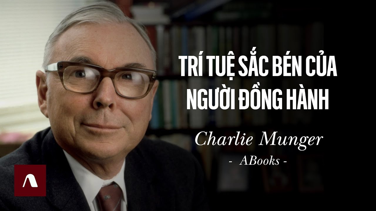 Charlie Munger – Trí Tuệ Sắc Bén Của Người Đồng Hành Cùng Warren Buffett