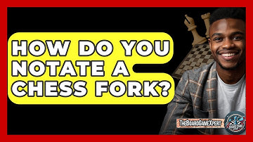 How Do You Notate A Chess Fork? - The Board Game Xpert