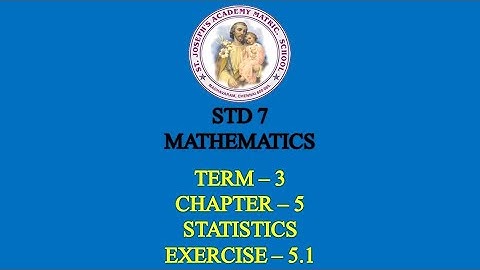 MATHEMATICS STD 7 | STATISTICS | TERM - 3 | CHAPTER - 5 | EXERCISE - 5.1