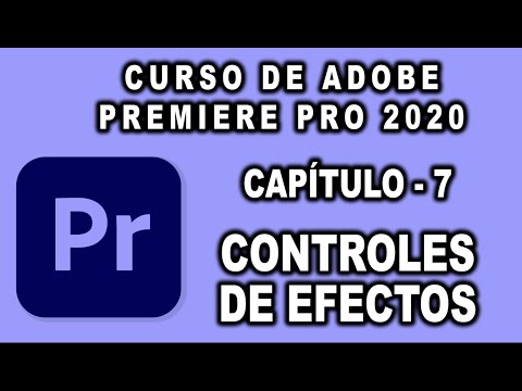 Curso de edici贸n de video - Adobe Premiere Pro 2020 - 馃幀 * Cap铆tulo 7 - Controles de efectos.