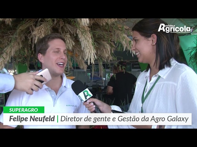 SUPERAGRO | Felipe Neufeld - Diretor de gente e Gestão da Agro Galaxy