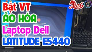 Hướng dẫn  bật Vt ảo  hóa  cho laptop dell Latitue E5440 | Lâm Vi Tính