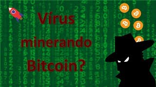 Vírus minerando bitcoins no meu computador!