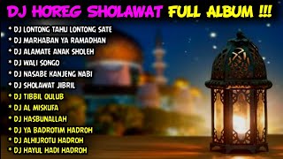 DJ HOREG SHOLAWAT GLERR FULL ALBUM TERBARU / DJ RELIGI BASS HOREG 2024 - LONTONG TAHU LONTONG SATE