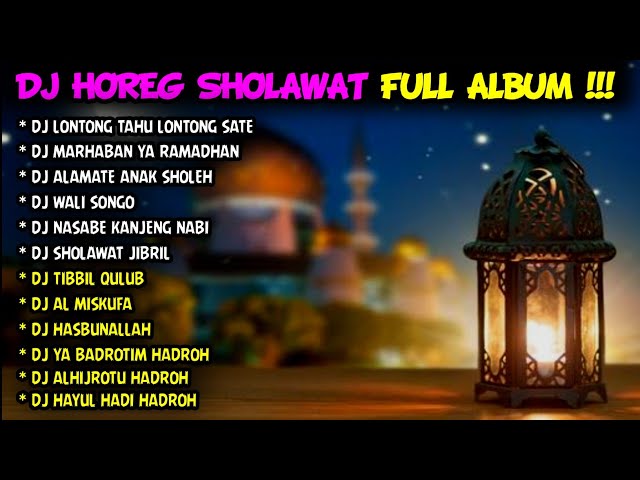 DJ HOREG SHOLAWAT GLERR FULL ALBUM TERBARU / DJ RELIGI BASS HOREG 2024 - LONTONG TAHU LONTONG SATE class=