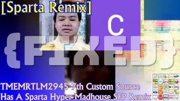 [Sparta Remix] TMEMRTLM2945 7th Custom Source Has A Sparta Hyper Madhouse SFP Remix (FIXED)