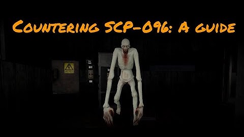 How to Counter SCP-096|SCP: Containment Breach Guide
