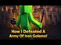 How I Deafeated A Army Of Iron Golems! 