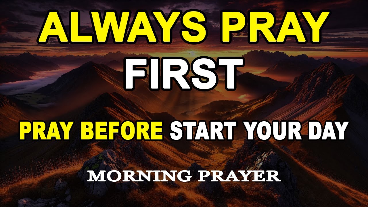 Always Pray First Today | A Morning Prayer Before You Start Your Day ...