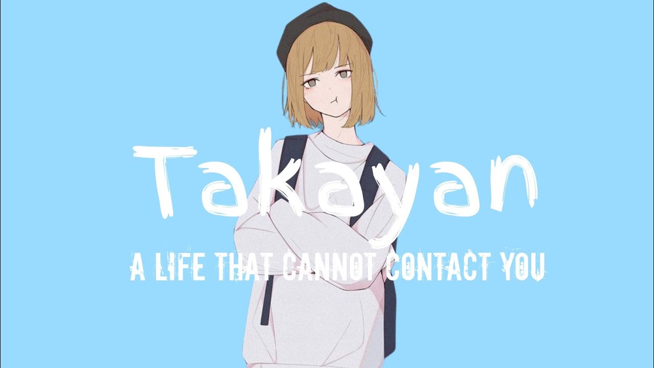 たかやん / Takayan - A Life That Cannot Contact You | Romanji Lyric ...