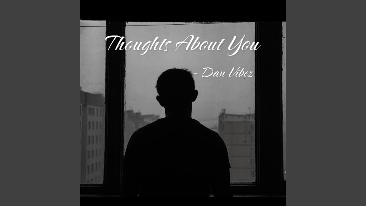 Watch Thoughts About You on YouTube Watch Thoughts About You on YouTube