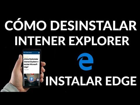 ¿Cómo Desinstalar Internet Explorer e instalar Microsoft Edge?