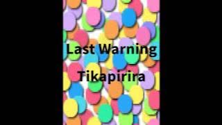 Last Warning   Tikapirira