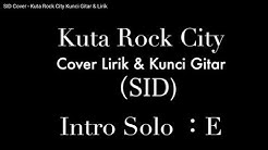 SID Cover - Kuta Rock City Kunci Gitar & Lirik  - Durasi: 4:23. 