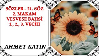 Ahmet Katın - Sözler - 21 Söz - 2 Makam - Vesvese Bahsi - 1 2 3 Vecih 20062020