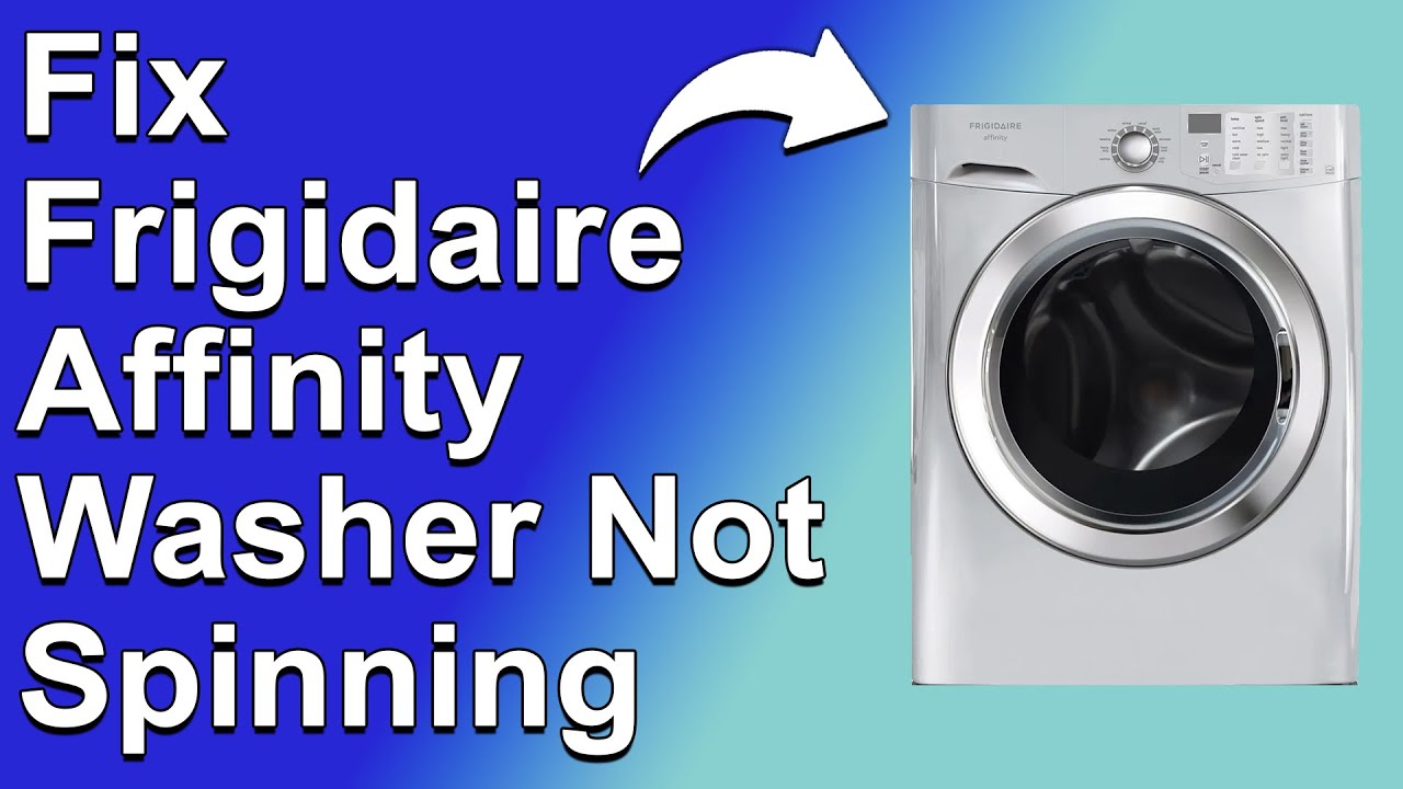 How To Fix Frigidaire Affinity Washer Not Spinning (Why Is Frigidaire