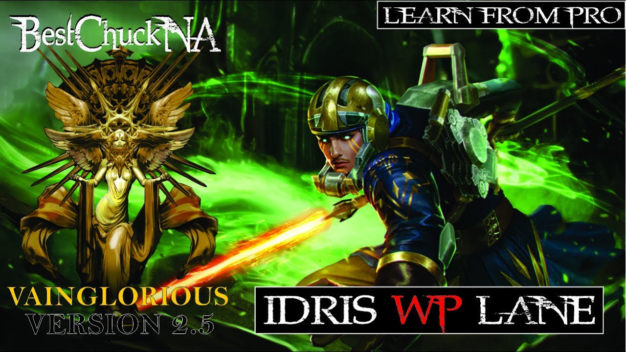 Vainglory Gameplay I BestChuckNA I Idris WP Lane - Vainglory Pro Player #6