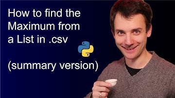 Python Programming - Find Maximum from CSV File (short summary)