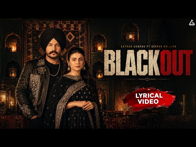 Blackout (Lyrical Video) : Satkar Sandhu | Deepak Dhillon | Mahi Sharma | New Punjabi Songs 2026