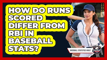 How Do Runs Scored Differ From RBI In Baseball Stats? - Baseball Statistics Vault