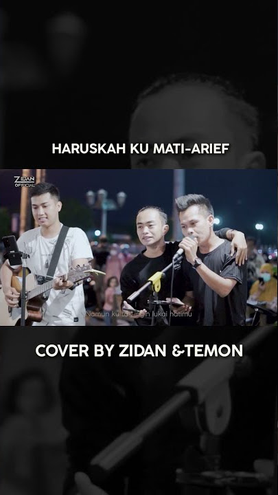 HARUSKAH AKU MATI - ARIEF (COVER) ZINIDIN ZIDAN & TEMON