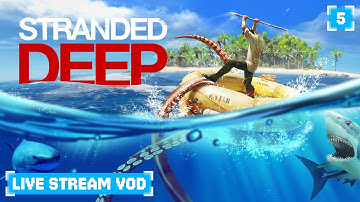 Stranded Deep PermaDeath Run #2 - Part 5 - NormalDifficulty Live Stream VOD