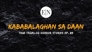Scare Fest #89: Kababalaghan sa Daan (True Tagalog Horror Stories)