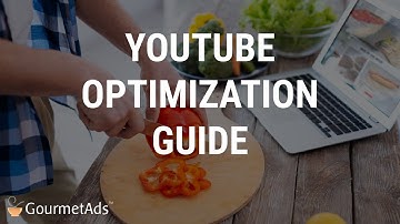 YouTube Channel Optimization Guide from Gourmet Ads