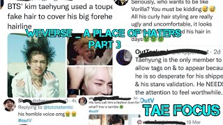 Weverse - A Place For Haters???? Really????🥺🥺🥺(Part 3) (Tae Focus)
