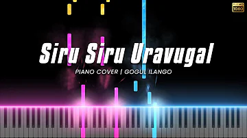 Siru Siru Uravugal Piano Cover | Unnale Unnale | Harris Jayaraj | Gogul Ilango