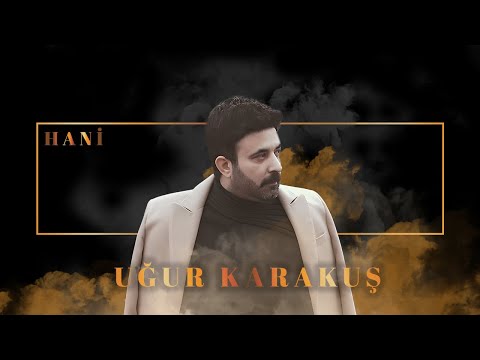 Uğur Karakuş - Hani (Official Audio Video)