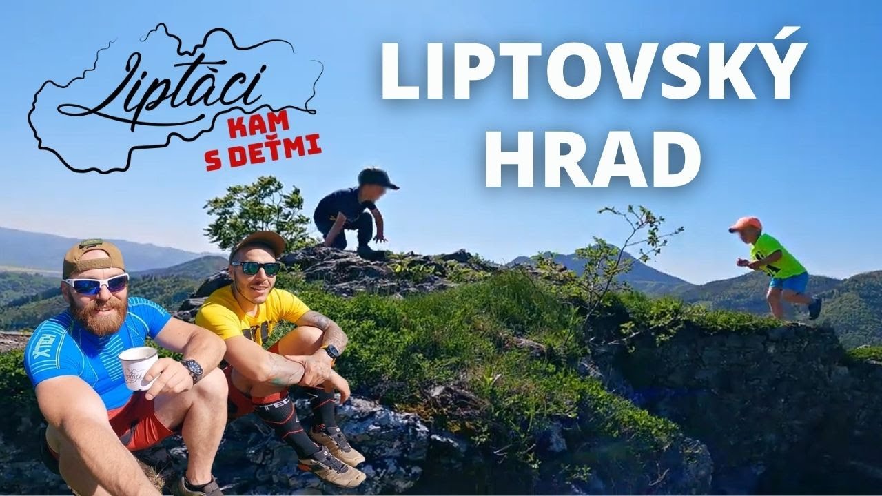 KAM S DEŤMI (LIPTOV) #1 - Turistika na Liptovský hrad - LIPTÁCI