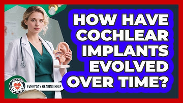 How Have Cochlear Implants Evolved Over Time? - Everyday Hearing Help