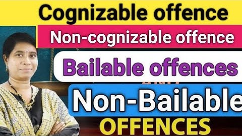 what is Cognizable and non cognizable| Bailable & Non bailable Offence in Telugu advocate sowjanya