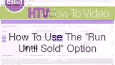 How To Use The Run Until Sold Option - eBid How To Video