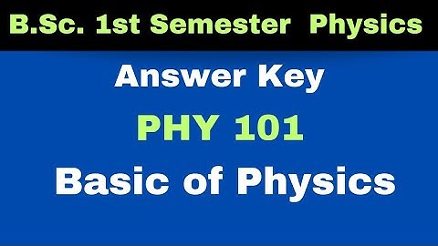 Basic of Physics|PHY 101|Answer Key |BSc|Physics|1st Semester|DDU University Gorakhpur