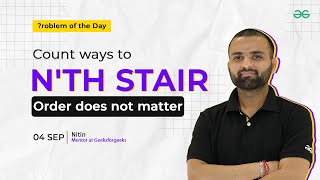 POTD- 04/09/2024 |Count ways to N'th Stair(Order does not matter) |Problem of the Day |GeeksforGeeks