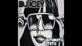 DJ Icey - Automatic Static Feb 2013 Mix