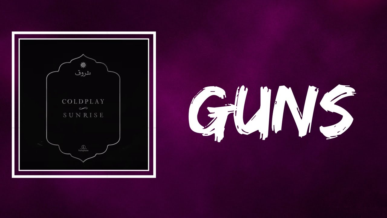 Coldplay Guns (Lyrics) YouTube