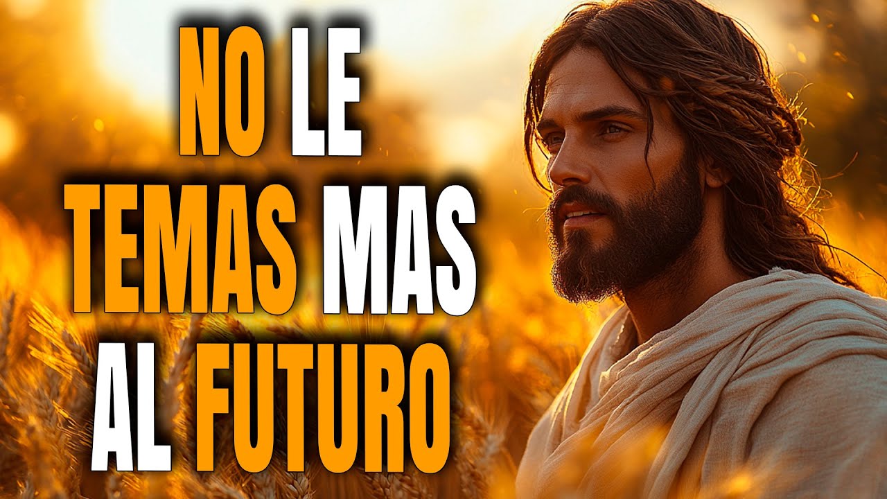 Si Tienes Miedo Al Futuro, Escucha Esto Cuando Te Levantes | Reflexión Cristiana