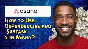 How to Use Dependencies and Subtasks in Asana